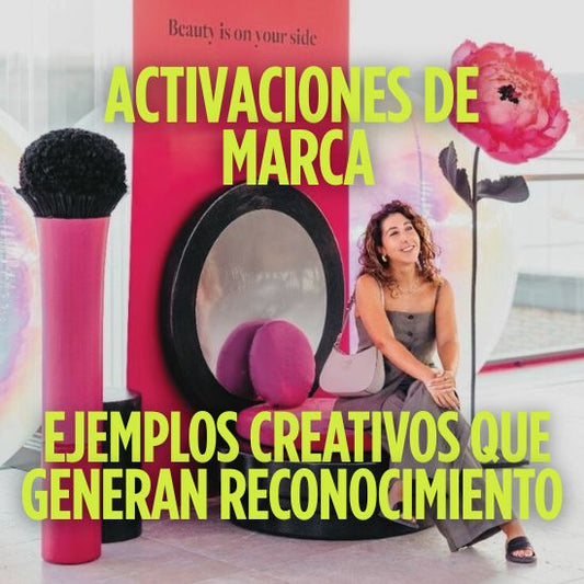 Activaciones de marca: ejemplos creativos que generan reconocimiento ⭐